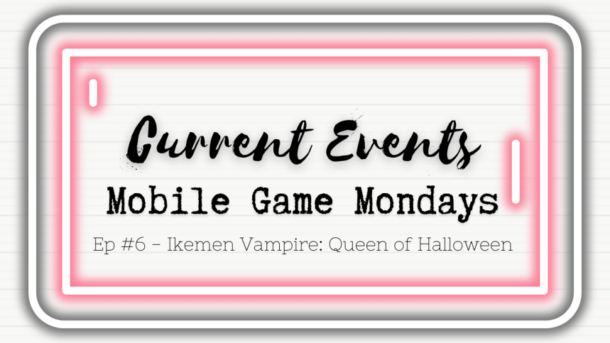 Ikemen Vampire: Queen of Halloween | Current Events | Mobile Game Mondays&nbsp;#6
