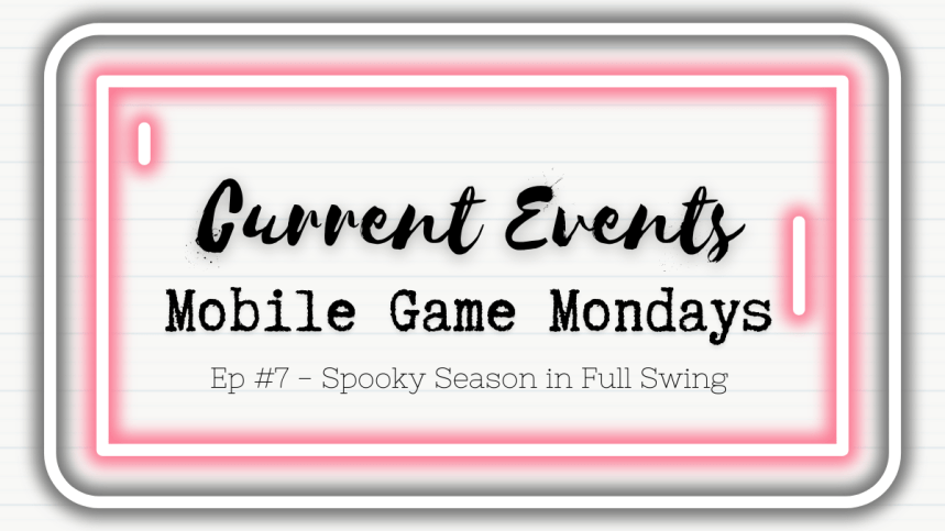 Spooky Season in Full Swing | Current Events | Mobile Game Mondays&nbsp;#7