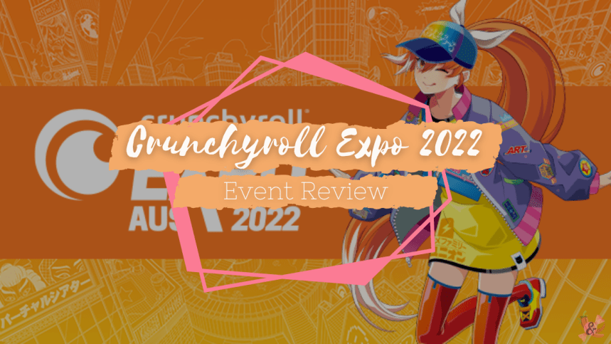 Crunchyroll Expo Aus 2022 | Event&nbsp;Review