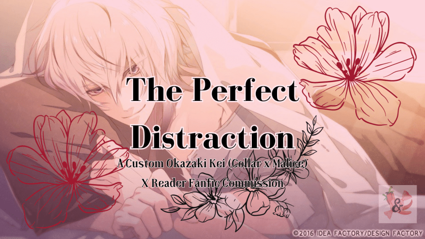 The Perfect Distraction | A Custom Kei Okazaki (Collar x Malice) X Reader Commission | NSFW&nbsp;18+
