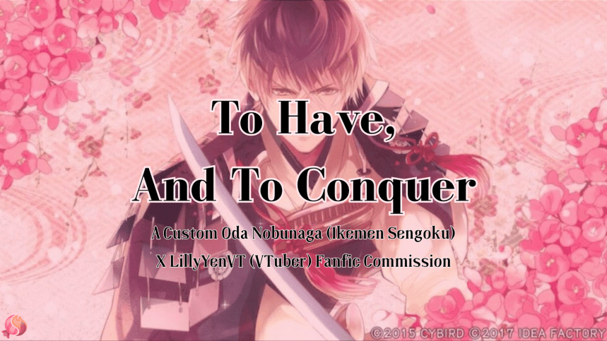 To Have, And To Conquer | A Custom Oda Nobunaga (Ikemen Sengoku) X LillyYenVT (VTuber)&nbsp;Commission